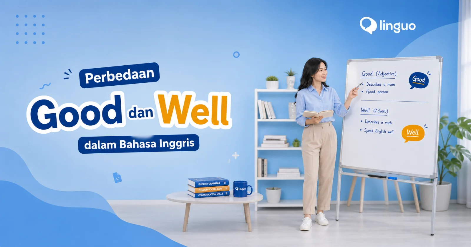 Perbedaan Good dan Well dalam Bahasa Inggris