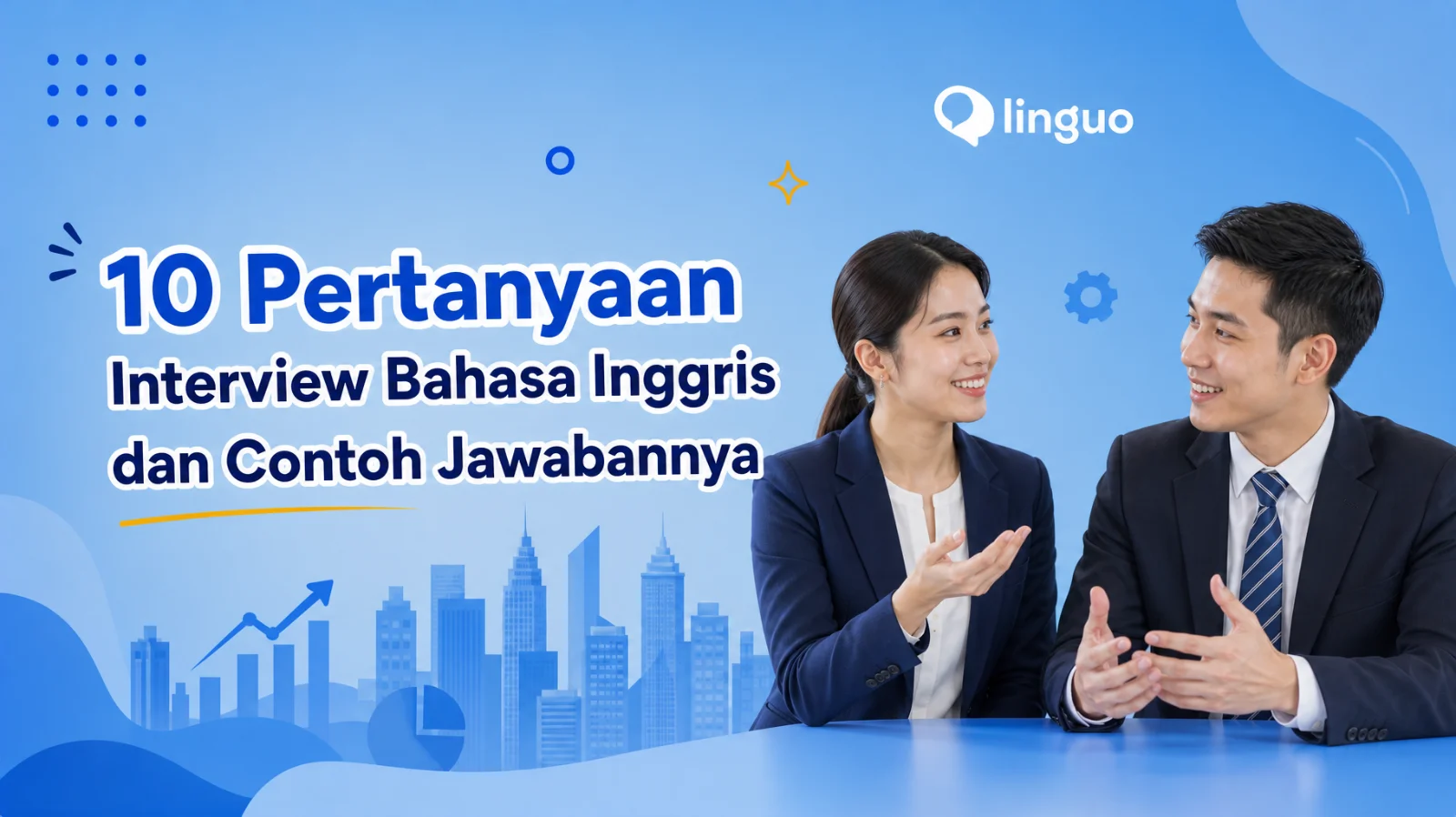 10 Pertanyaan Interview Bahasa Inggris dan Contoh Jawabannya